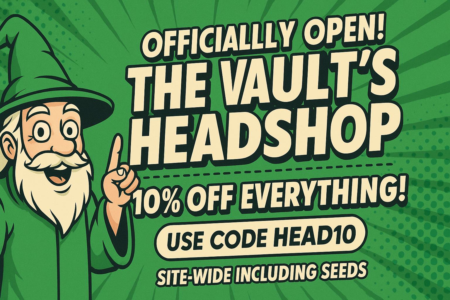 The Vault’s Headshop Is Officially Open! Fully Loaded and Ready to Rock!